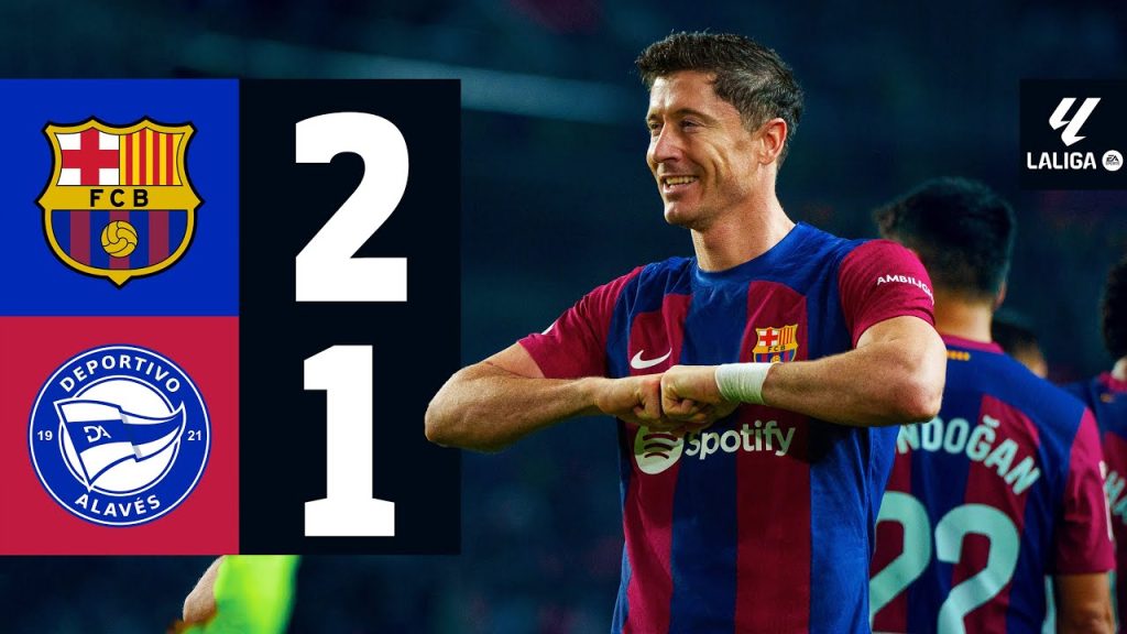 Barcelona 2-1 Alaves: Robert Lewandowski tỏa sáng Barcelona lội ngược dòng